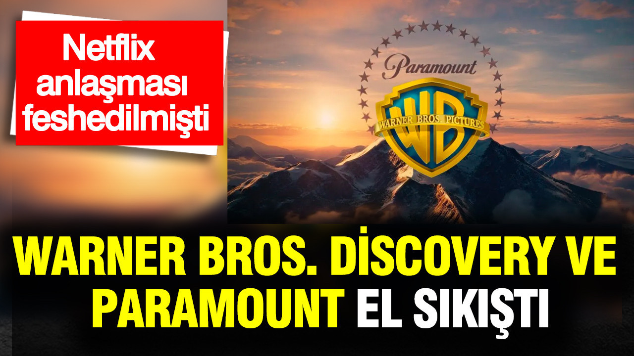 Warner Bros. Discovery ve Paramount Arasında Büyük Birleşme Anlaşması