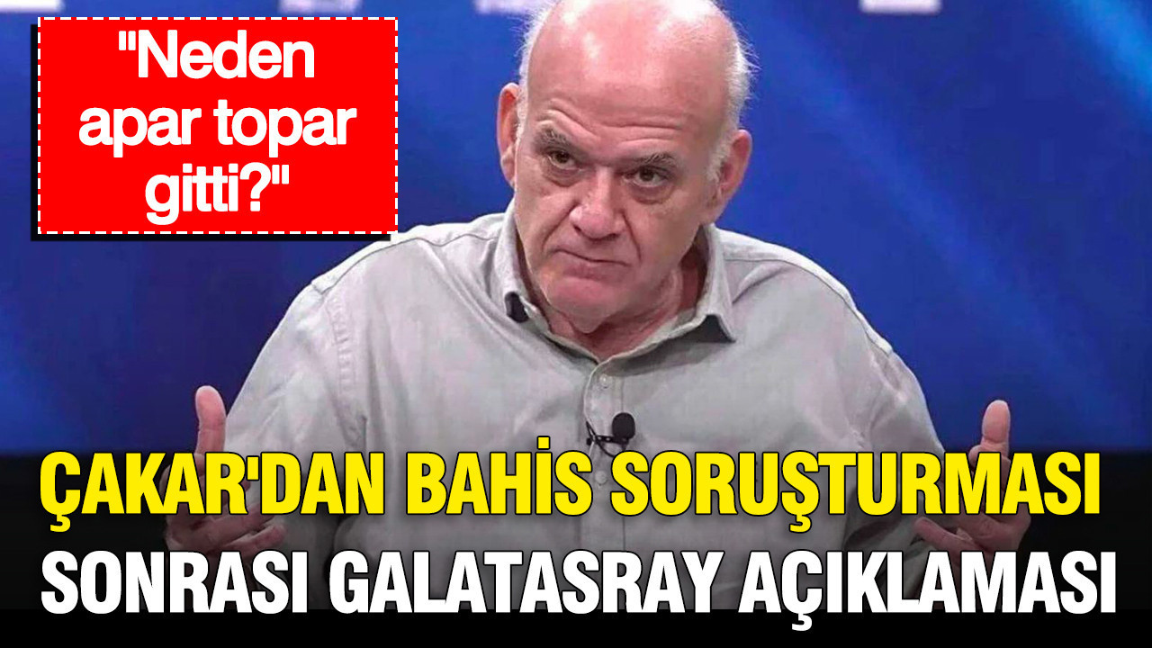 Ahmet cakardan bahis sorusturmasi sonrasi galatasray aciklamasi neden apar topar gitti GvIsfYMM
